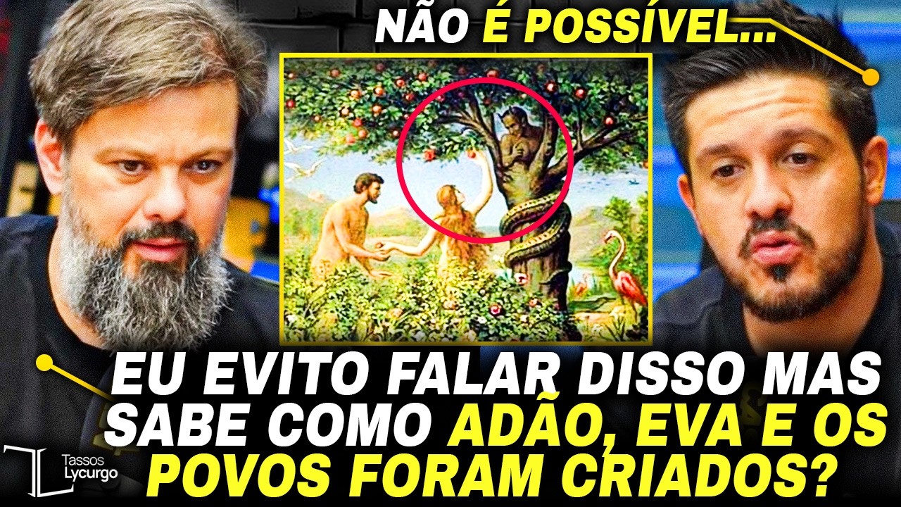 AD&Atilde;O, EVA e os POVOS! COMO FORAM GERADOS? Tassos Lycurgo no Tubacast