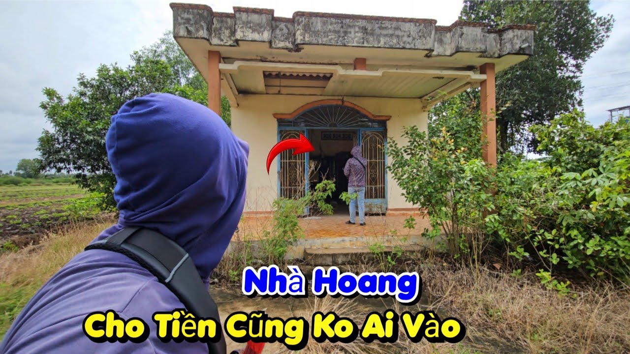 Ngôi nhà hoang có cho tiền cũng không ai dám vào