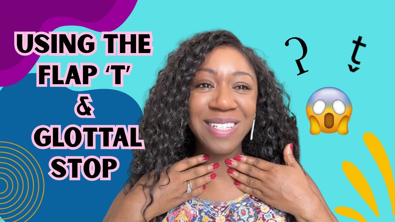 Using the FLAP 'T' and GLOTTAL 'T' in American English Pronunciation!