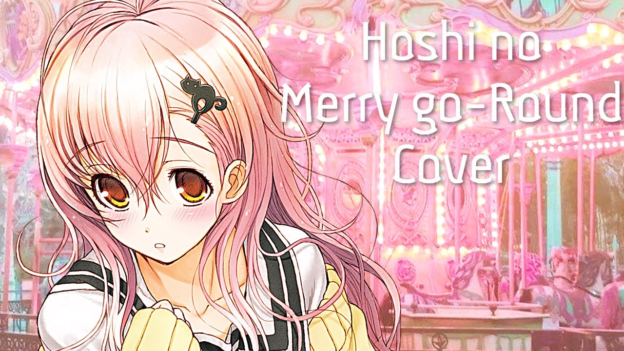 『Hoshi no Merry Go-Round Cover』星のメリーゴーランド (Mukou Aoi ED Theme)