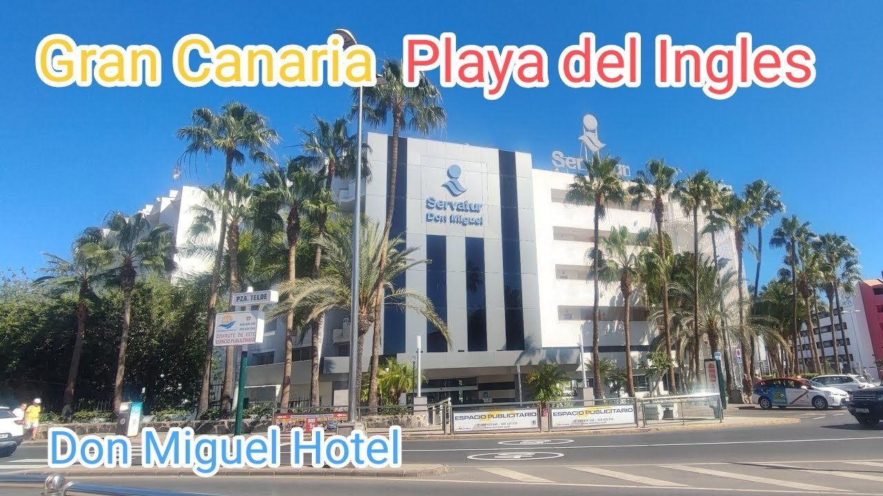 GRAN CANARIA - PLAYA DEL INGLES. Servatur Don Miguel Hotel and Surroundings. February 2025