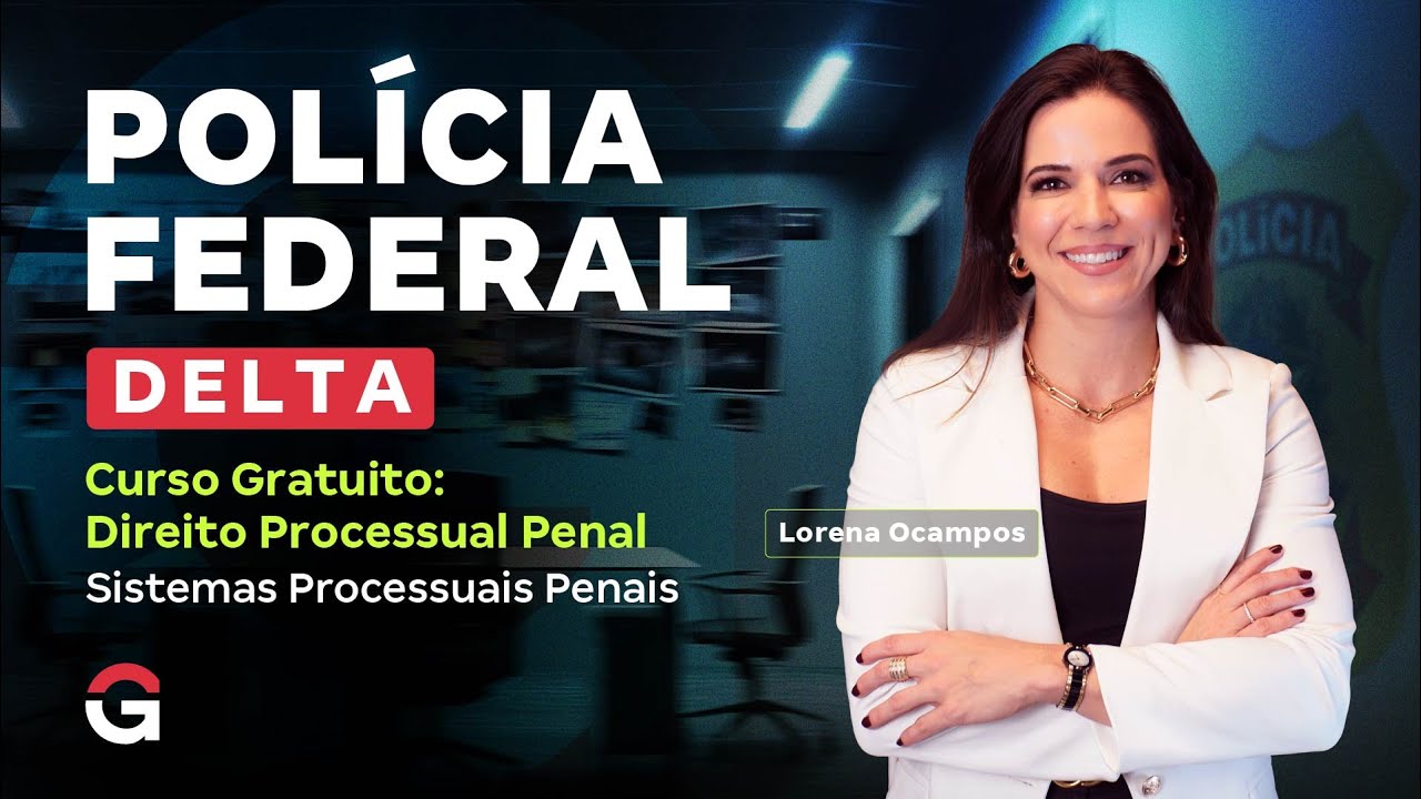 Concurso Delegado da PF | Curso Gratuito de Direito Processual Penal: Sistemas Processuais Penais