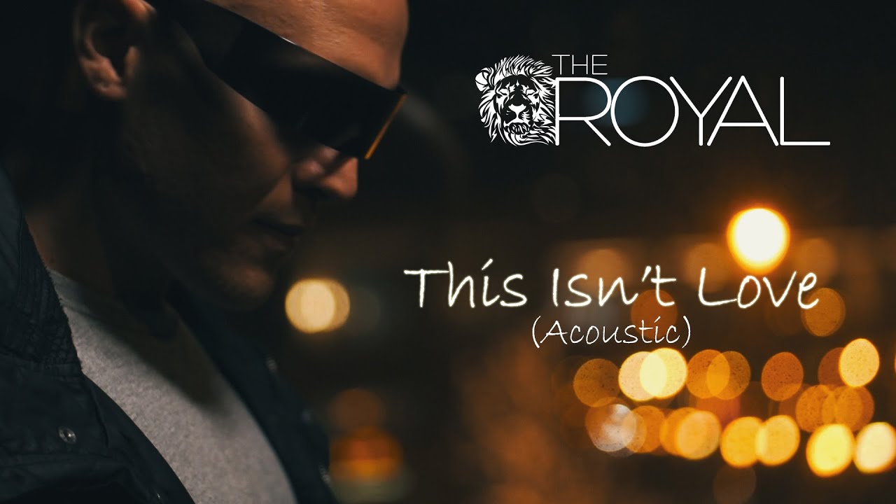 The Royal - This Isn't Love (Acoustic)