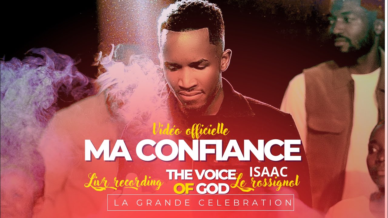 MA CONFIANCE-ISAAC LE ROSSIGNOL-Vidéo officielle (The voice of God live recording)