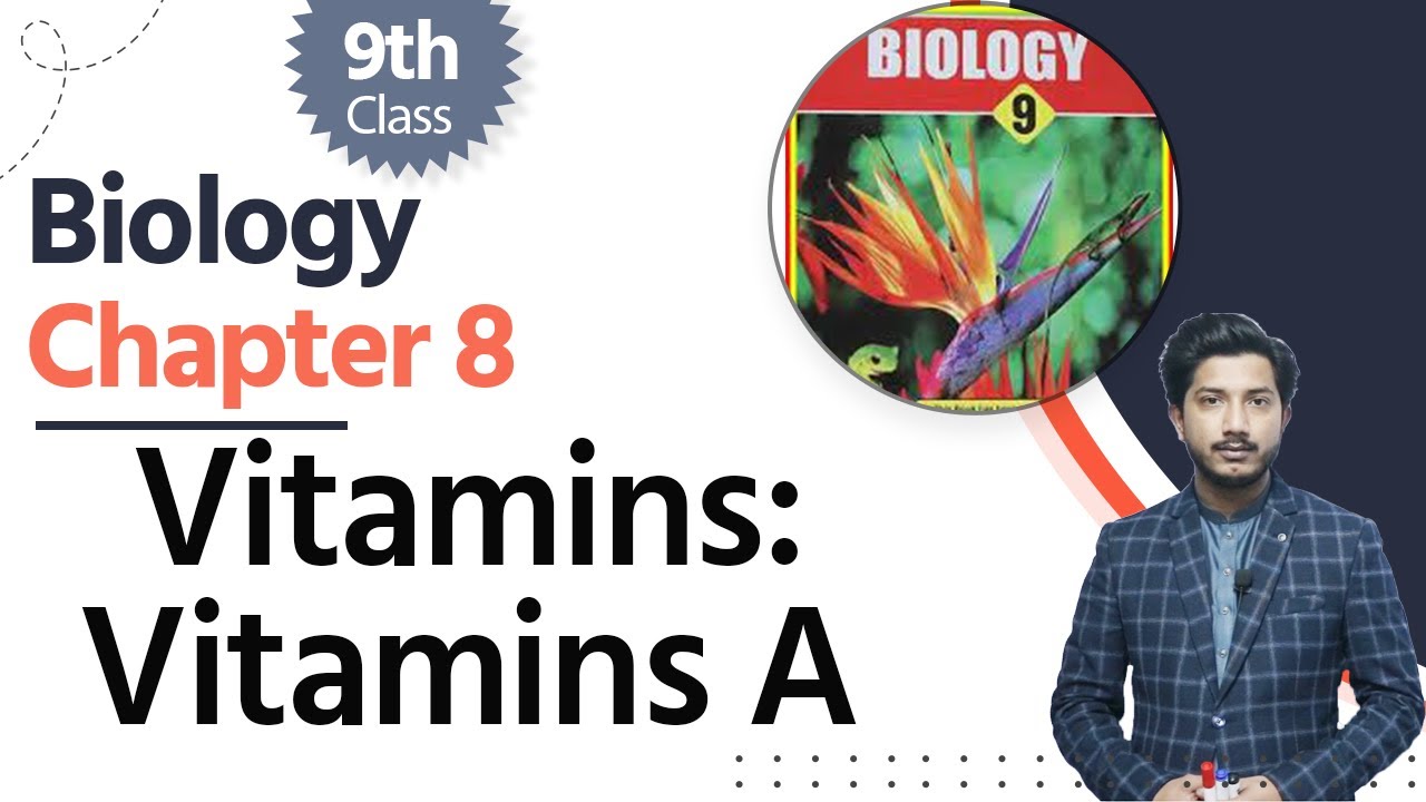 Biology Class 9 Chapter 8 - Class 9 Biology Chapter 8 - 9th Biology Chapter 8 Vitamins: Vitamins A