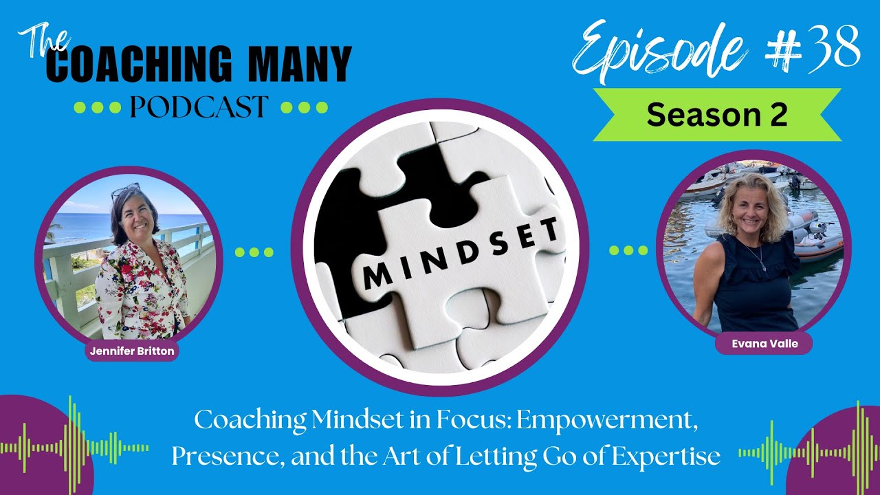 EP038 Coaching Mindset in Focus  Empowerment, Presence, and the Art of Letting Go of Expertise