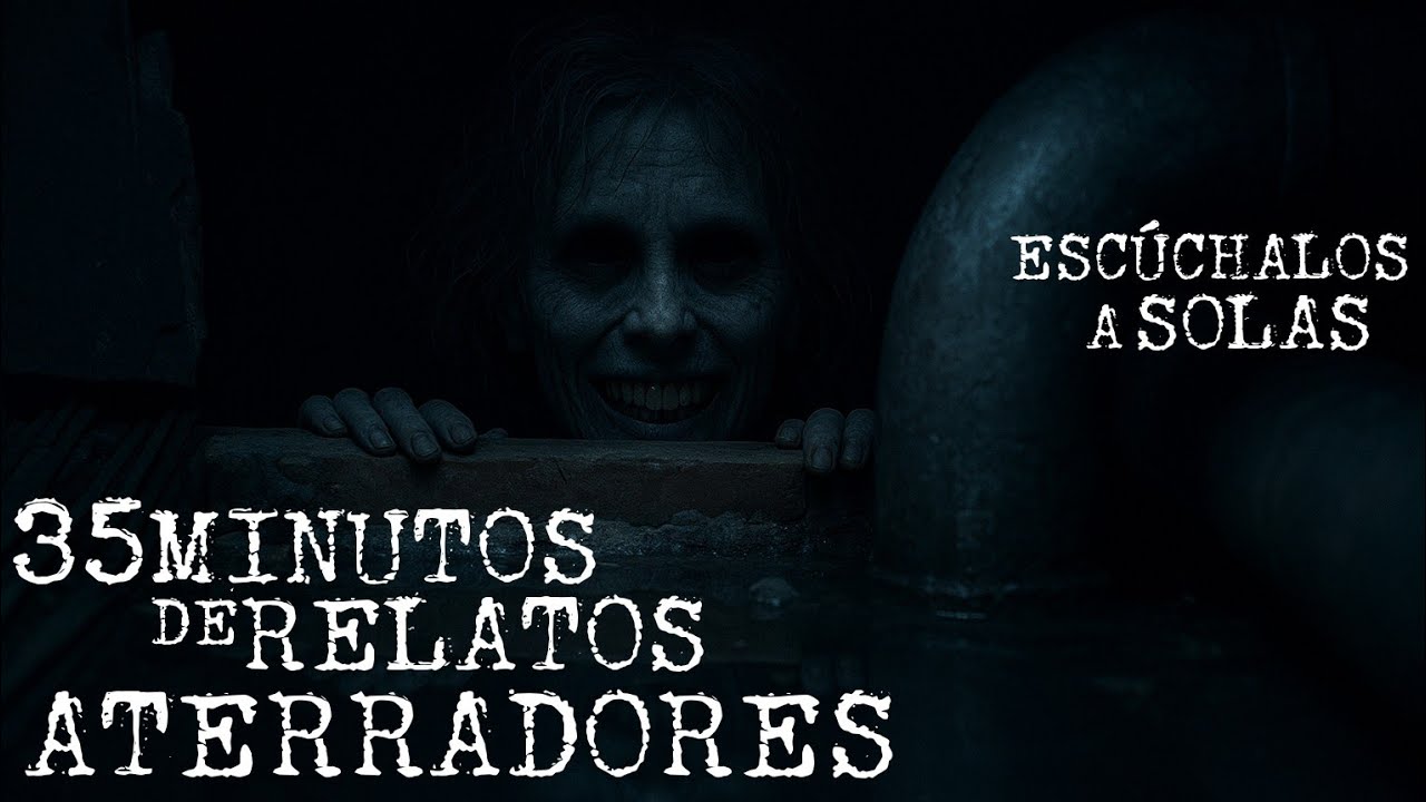 35 MINUTOS DE HISTORIAS PARANORMALES | HISTORIAS DE TERROR