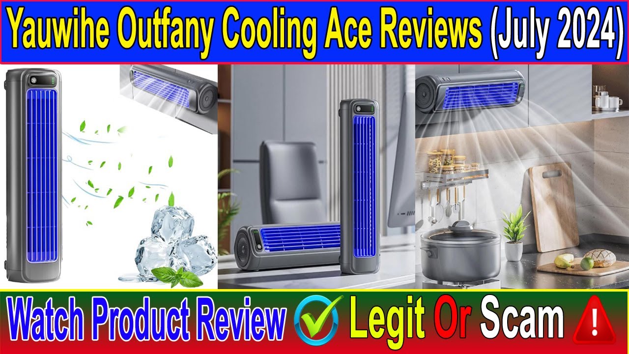 Yauwihe Outfany Cooling Ace Reviews (July 2024) Watch Is Yauwihe Outfany Cooling Ace Scam Or Legit?