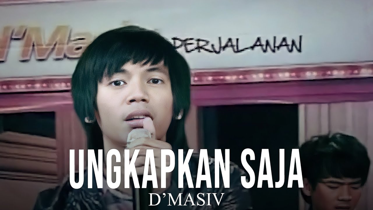 D'MASIV - Ungkapkan Saja