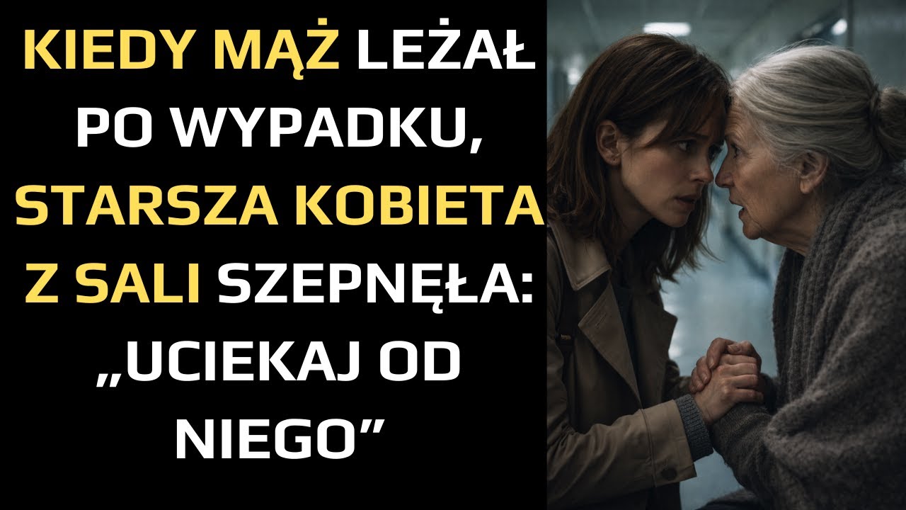 KIEDY MĄŻ LEŻAŁ PO WYPADKU, STARSZA KOBIETA Z SALI SZEPNĘŁA: „UCIEKAJ OD NIEGO”
