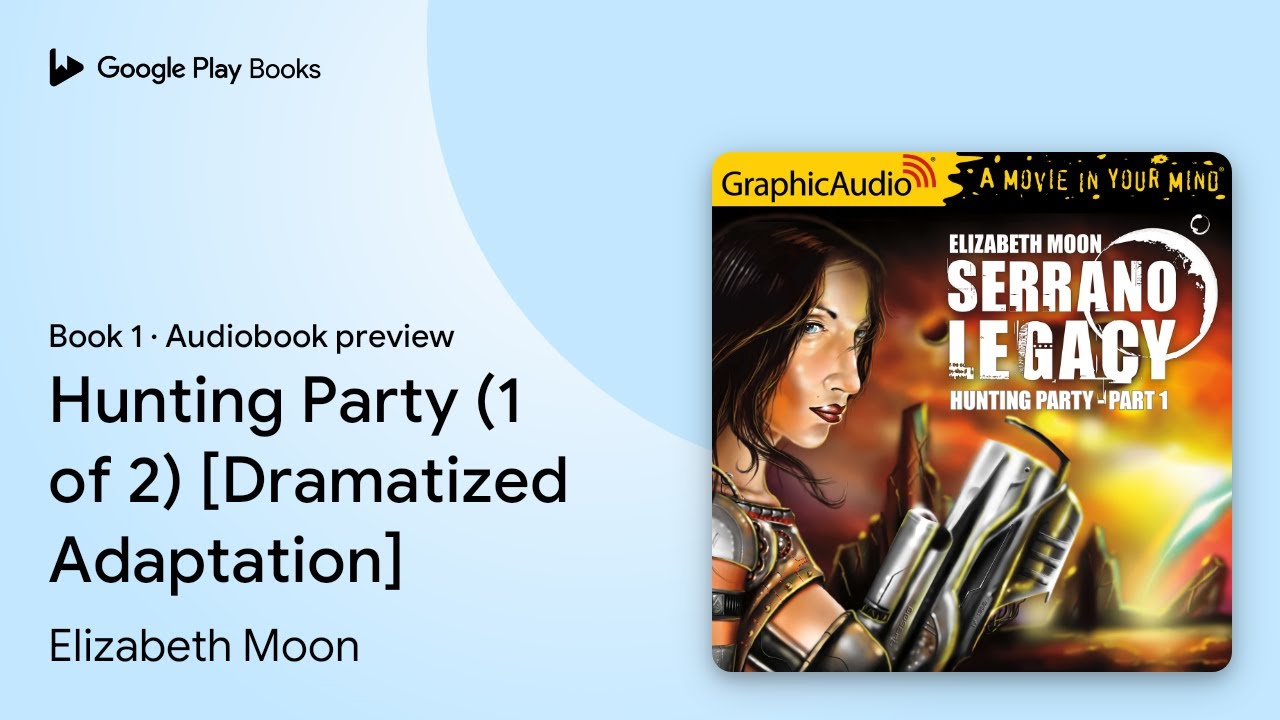 Hunting Party (1 of 2) [Dramatized Adaptation] by Elizabeth Moon &middot; Audiobook preview