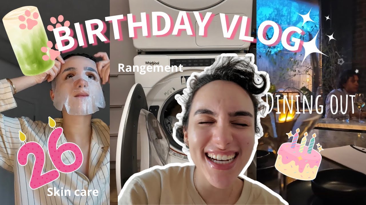 J’ai 26 ans 🎉🎂 (birthday vlog)