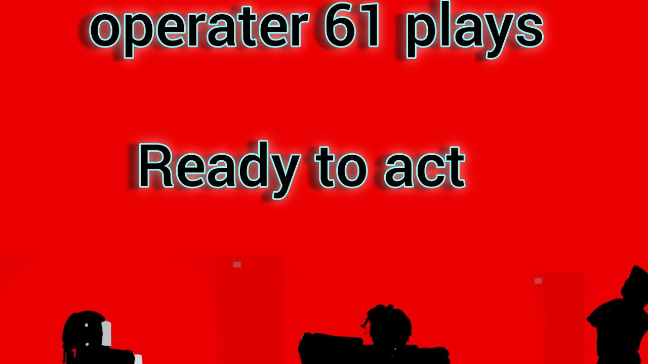 operater 61 plays ready to act 