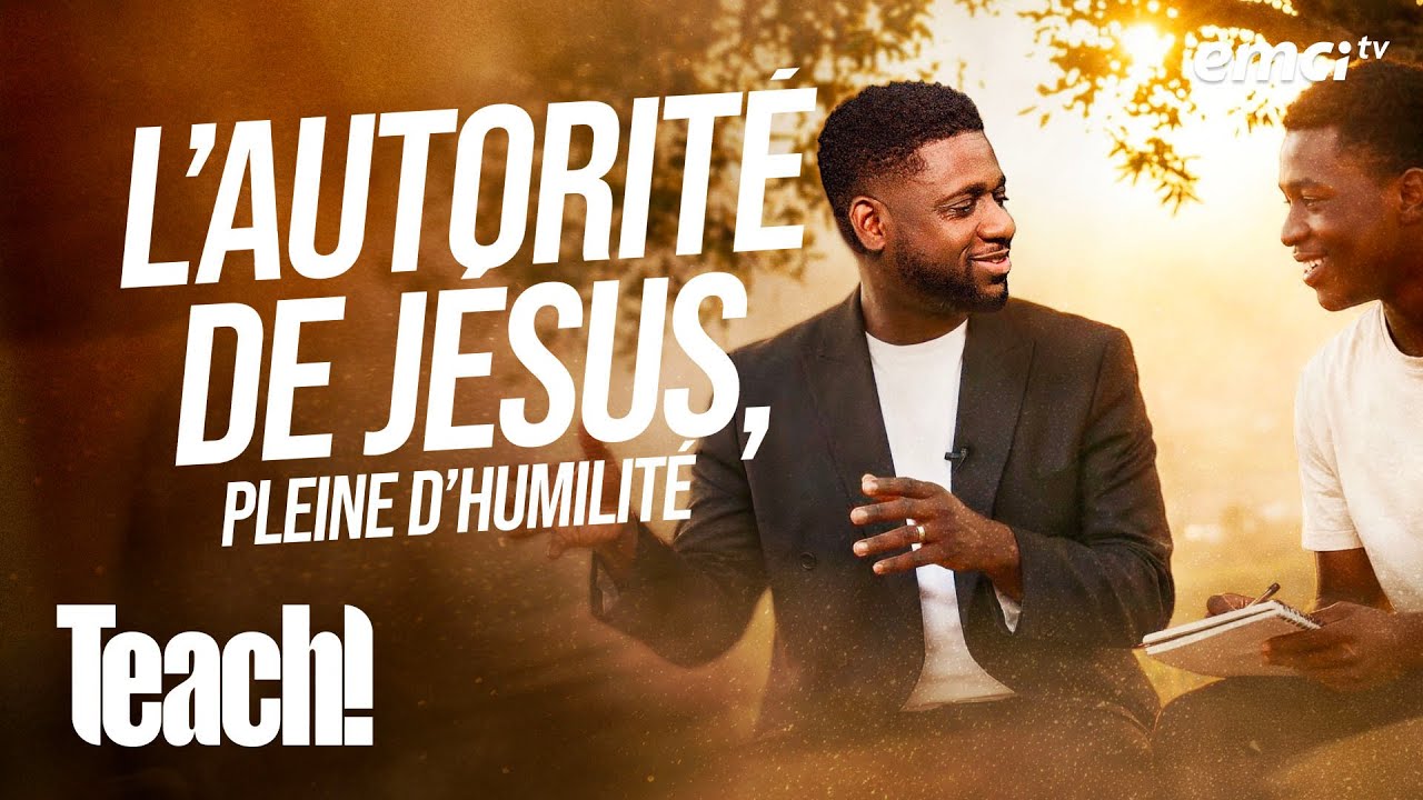 L'autorit&eacute; de J&eacute;sus, pleine d'humilit&eacute; - Teach! - Athoms Mbuma