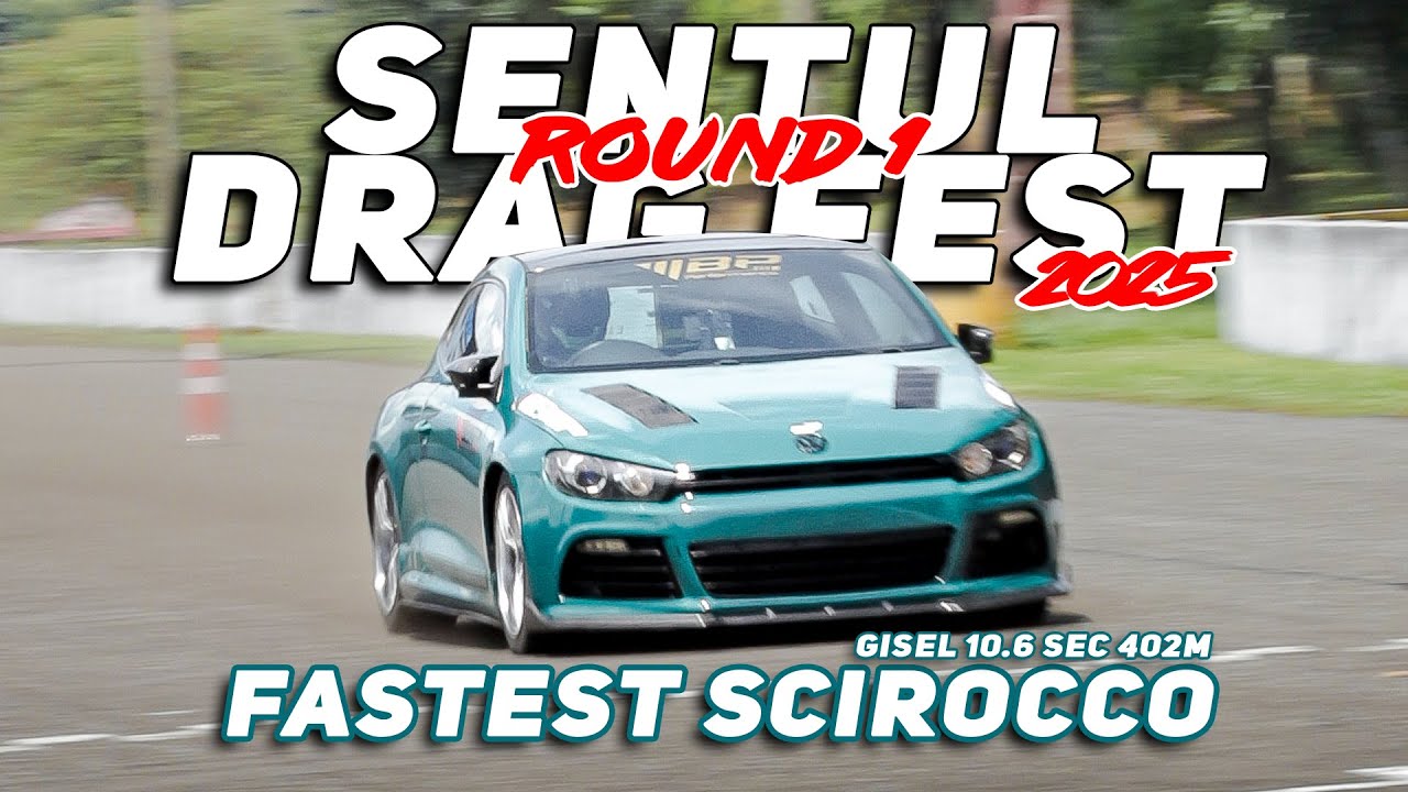 SENTUL DRAG FEST 2025 ROUND 1 | GISEL FASTEST SCIROCCO 10sec