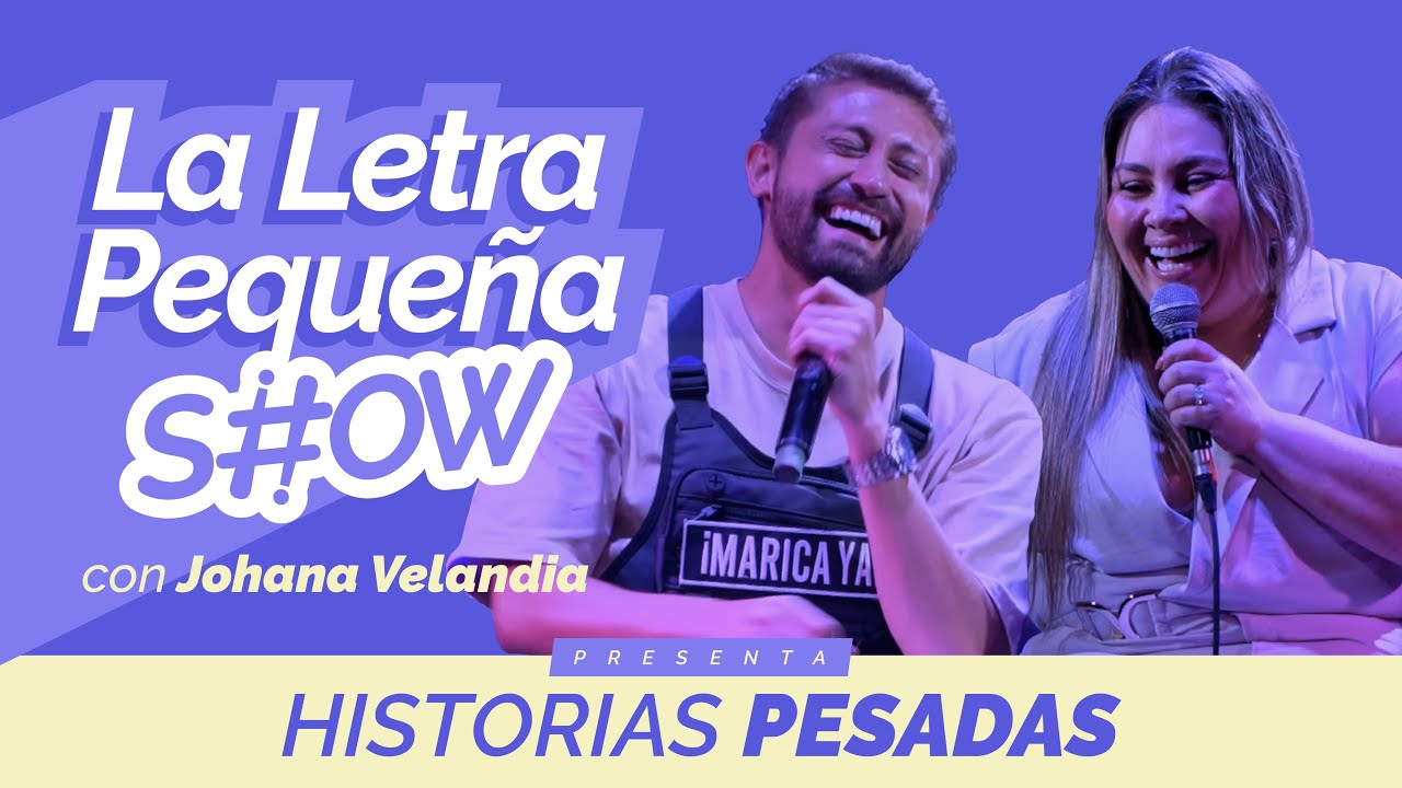 La Letra Pequeña Show - Historias Pesadas con Johana Velandia @unagordaahi