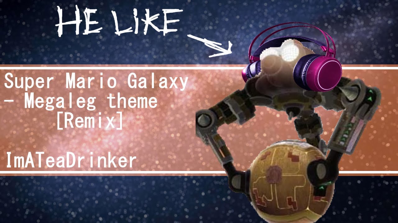[]Remix[] Super Mario Galaxy - Megaleg