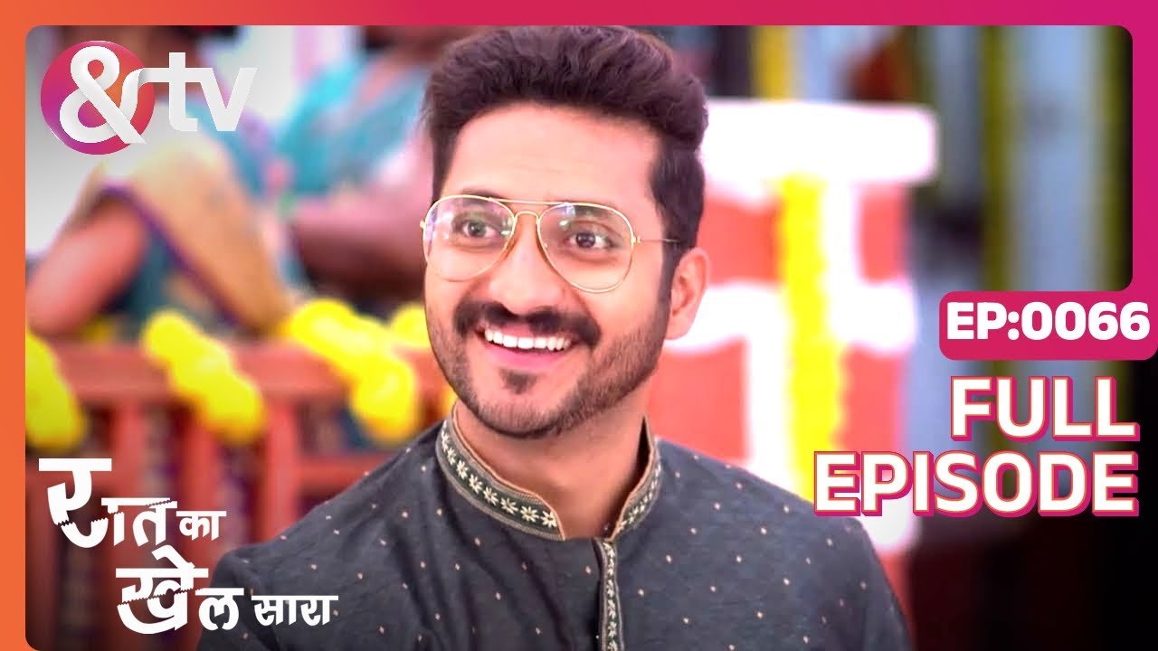Raat Ka Khel Saara S3 | Full Ep - 66 | Aug 20 2022 | And Tv