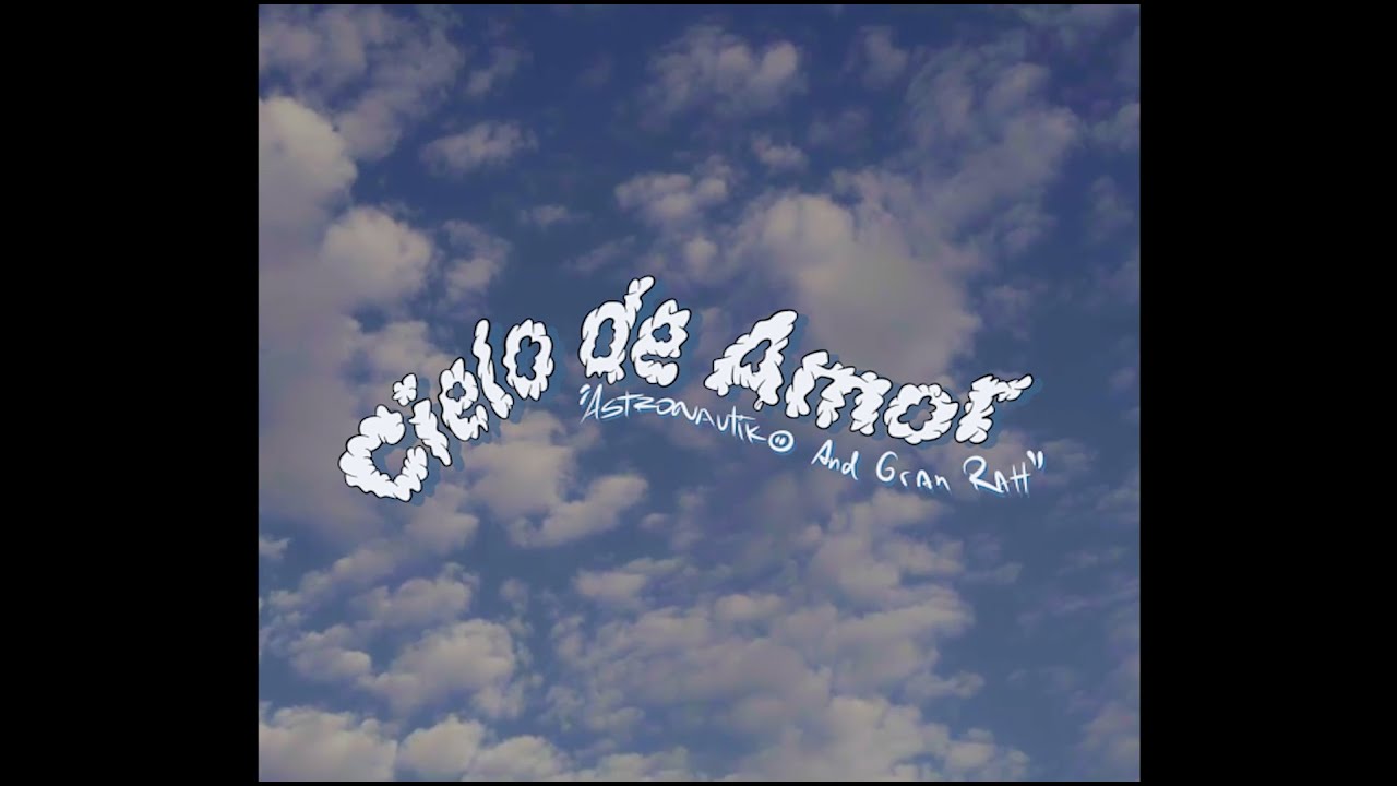 Cielo de amor - Astronautiko & @GranRah