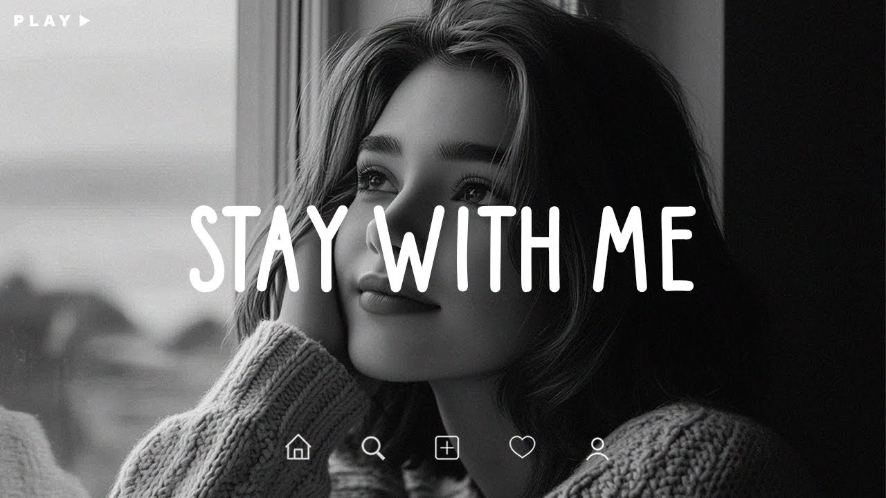 Stay With Me 🎵 You were my dream, now you&rsquo;re my nightmare 💔 Sad Songs Playlist For Broken Hearts