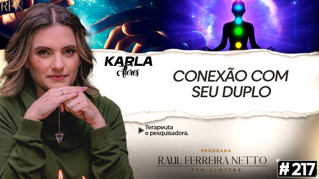 CONEXÃO COM SEU DUPLO - KARLA FLORES - SEM LIMITES #217
