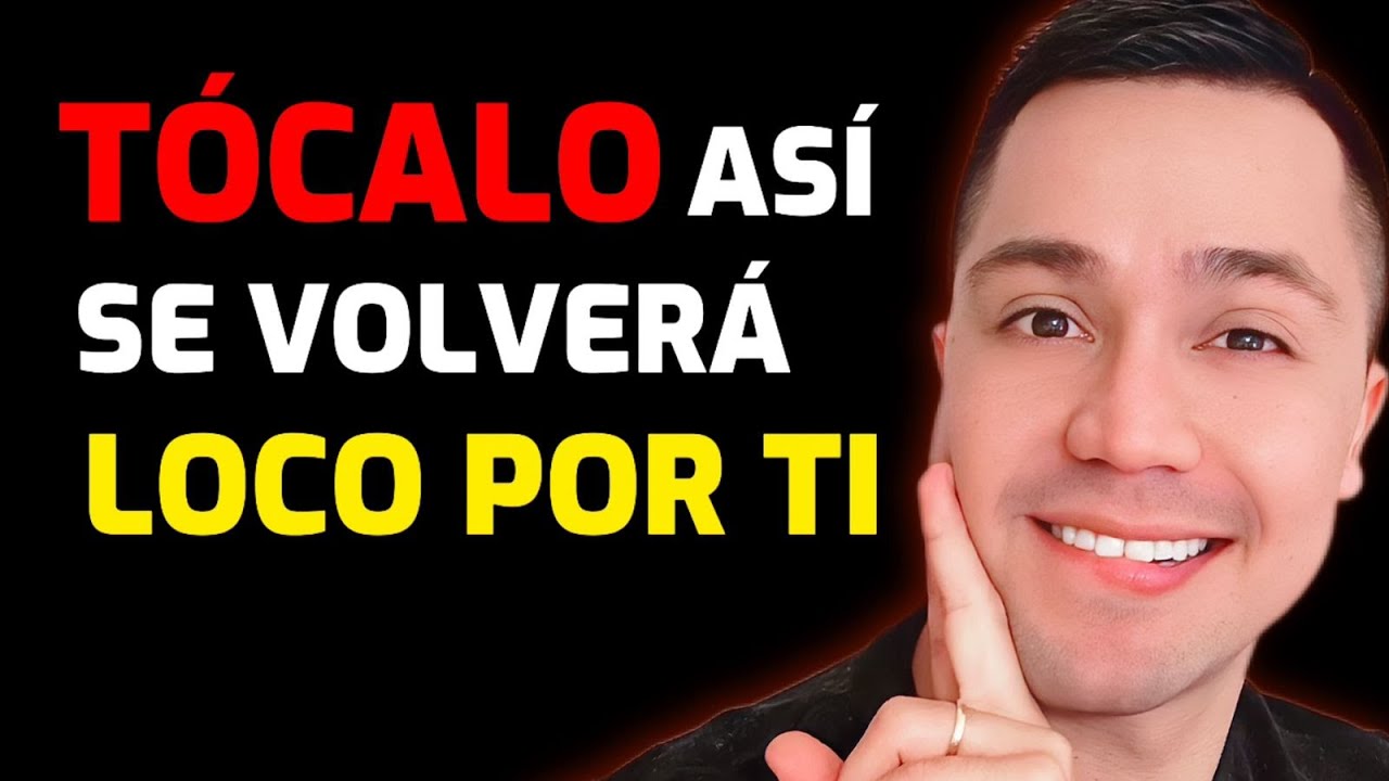 5 FORMAS DE TOCAR A UN HOMBRE PARA OBSESIONARLO