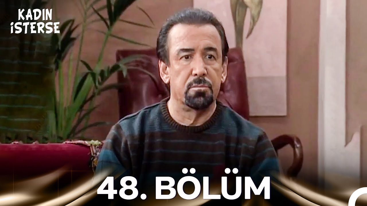 Kadın İsterse 48. Bölüm