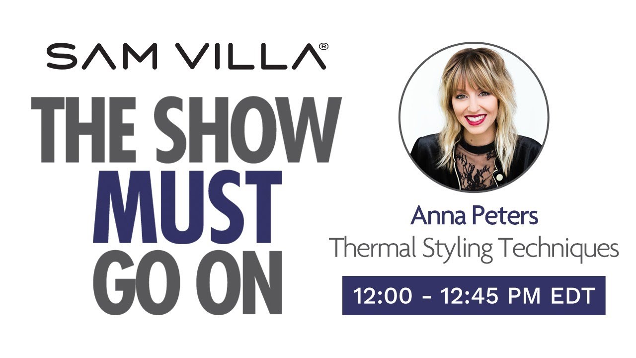 The Show Must Go On - Anna Peters - Thermal Styling Techniques - 12:00PM Eastern