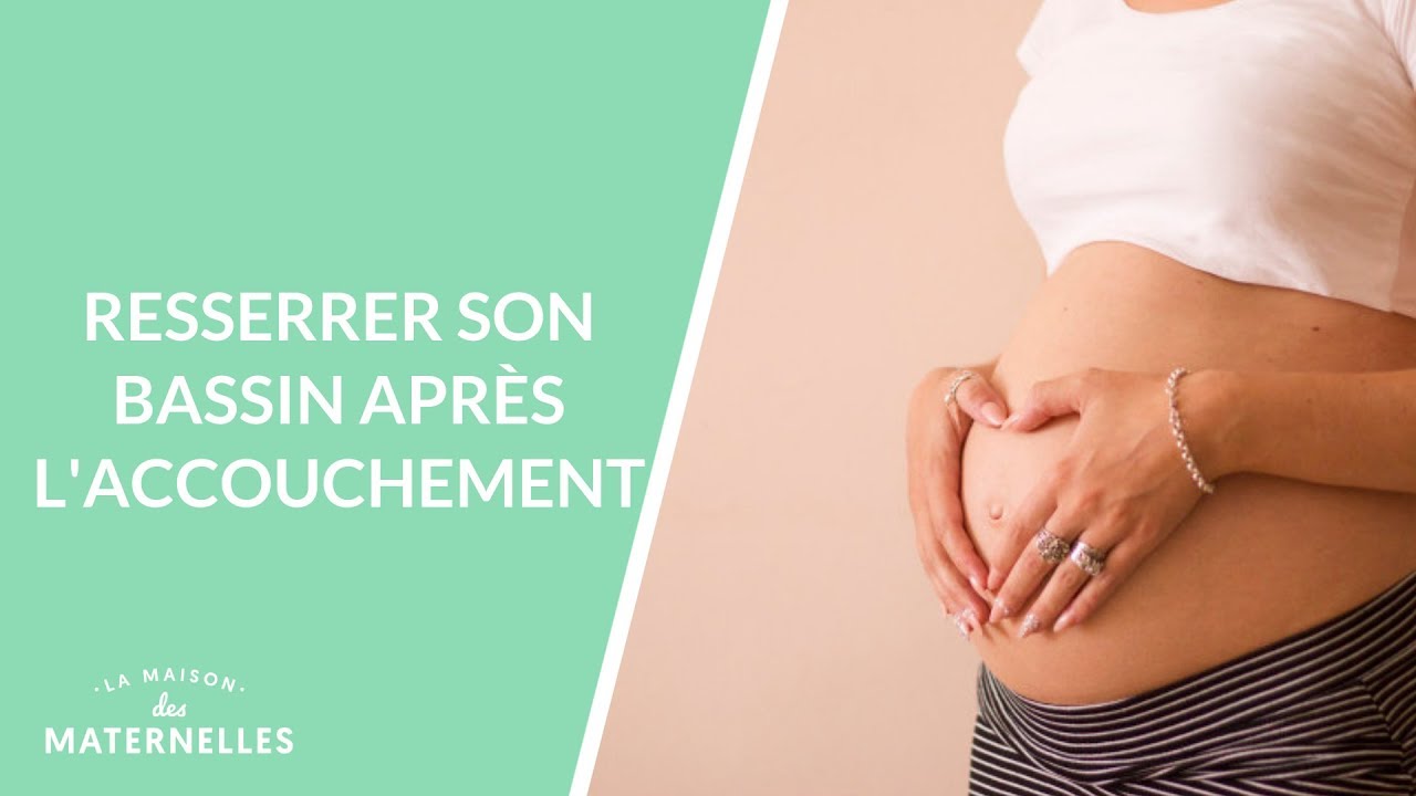 Resserrer son bassin apr&egrave;s l'accouchement - La Maison des maternelles #LMDM