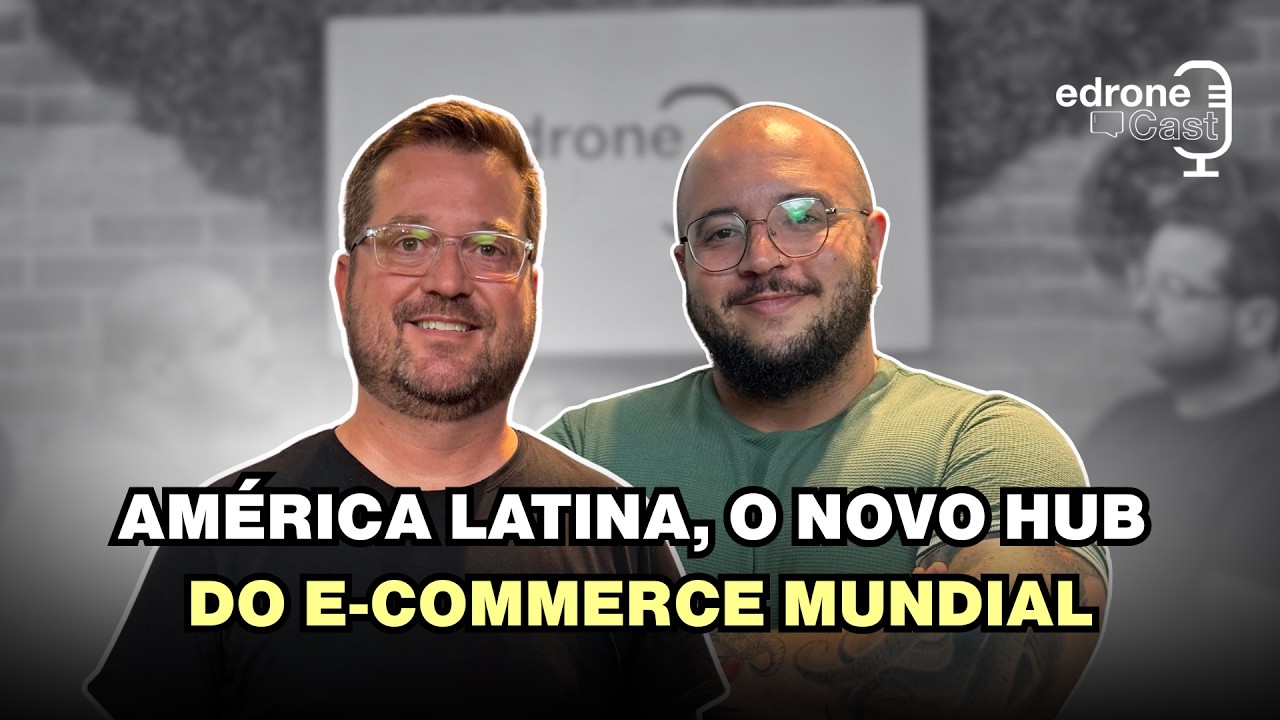 América Latina: O novo hub do e-commerce mundial EP. 30 | edrone Brasil
