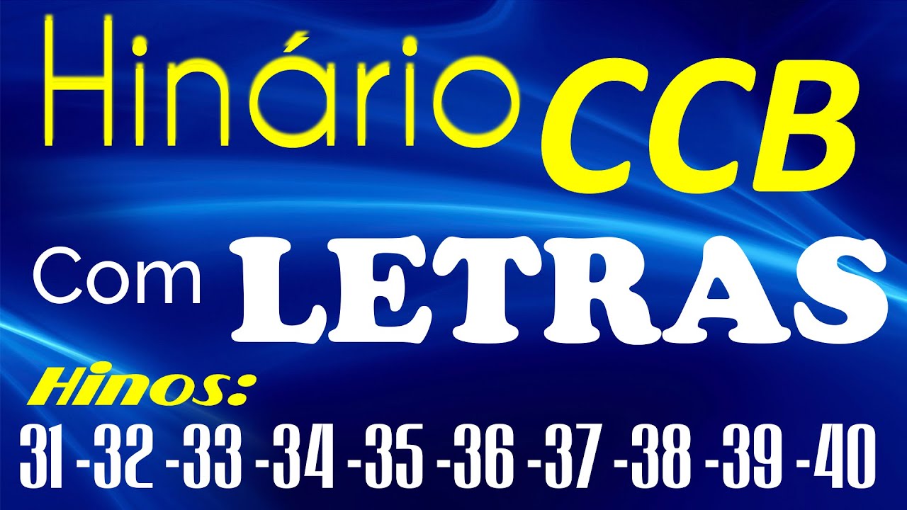 HINÁRIO COMPLETO COM LETRAS - HINOS CCB 10 HINOS EM SEQUENCIA do 31 ao 40