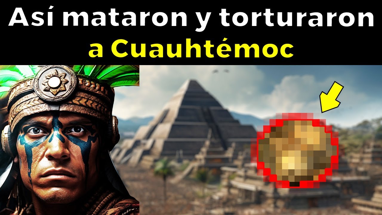 EL ESCALOFRIANTE FINAL de Cuauht&eacute;moc el &uacute;ltimo gran Tlatoani de Tenochtitl&aacute;n