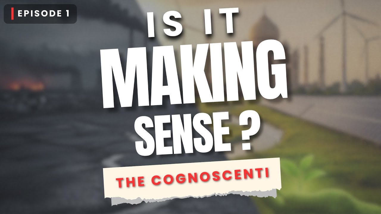 India&rsquo;s Environmental Policy Machine: From Vision to Execution | Episode 1 | The Cognoscenti