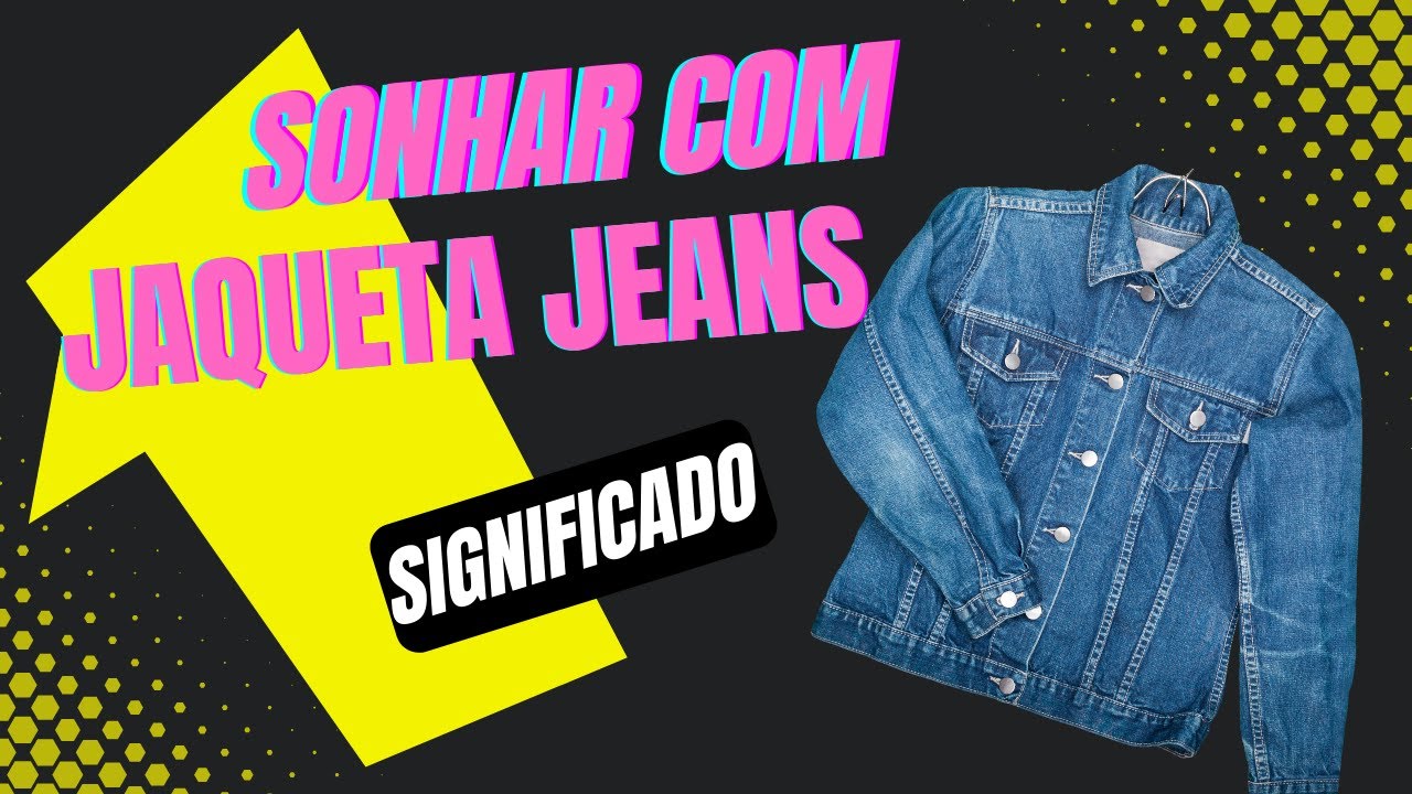 Sonhar com JAQUETA JEANS - Nova, velha e rasgada