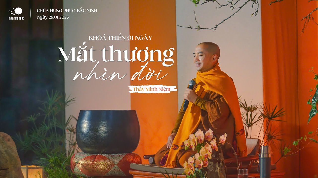 Thầy Minh Niệm | Pháp thoại: Mắt Thương Nhìn Đời | 28.12.2025 - Chùa Hưng Phúc, Bắc Ninh