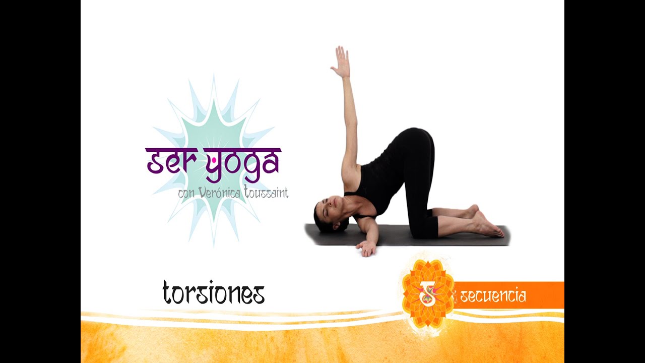 Ser Yoga -Secuencia 46 | Torsiones