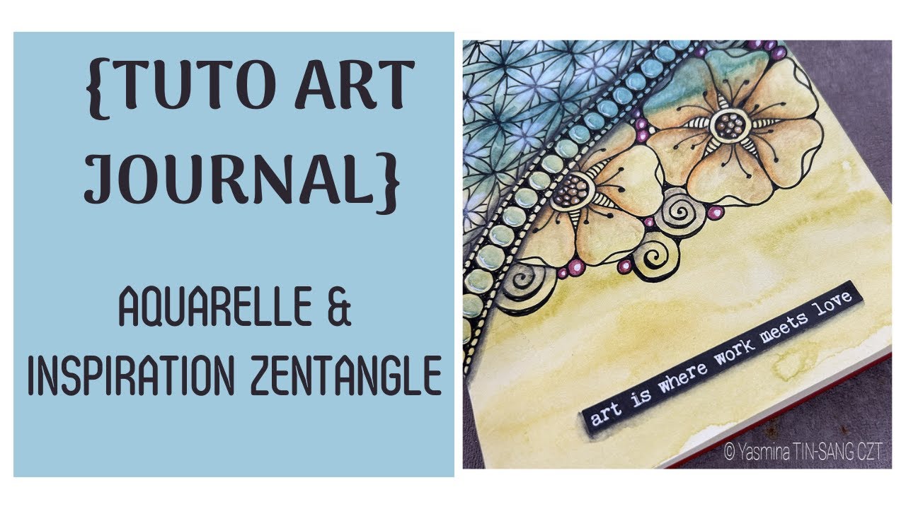 {TUTO ART JOURNAL} AQUARELLE ET INSPIRATION ZENTANGLE®