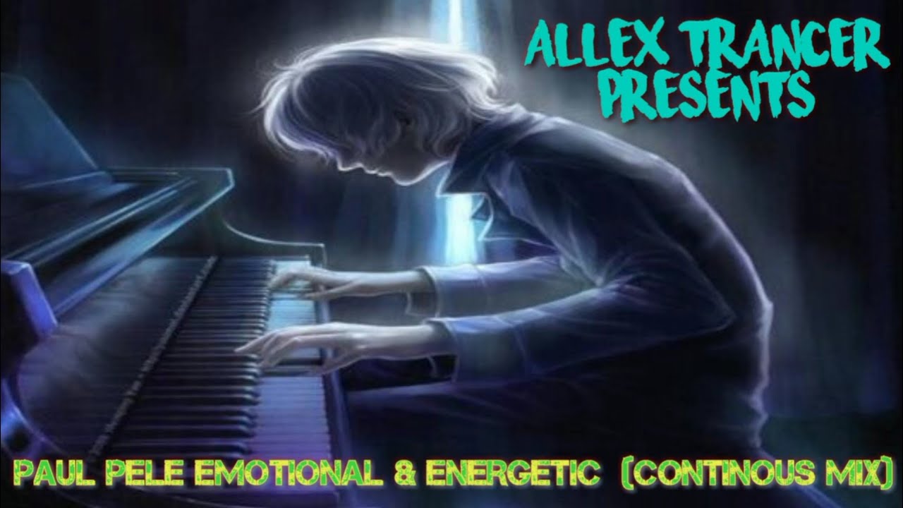Paul Pele Emotional & Energetic (Continuous Mix) [Full HD 1080P 60Fps DTS Sound]