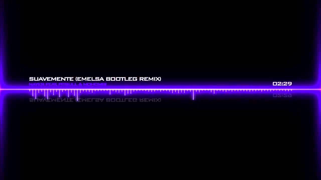 Nayer Feat. Pitbull & Mohombi - Suavemente (Emelsa Bootleg Remix)