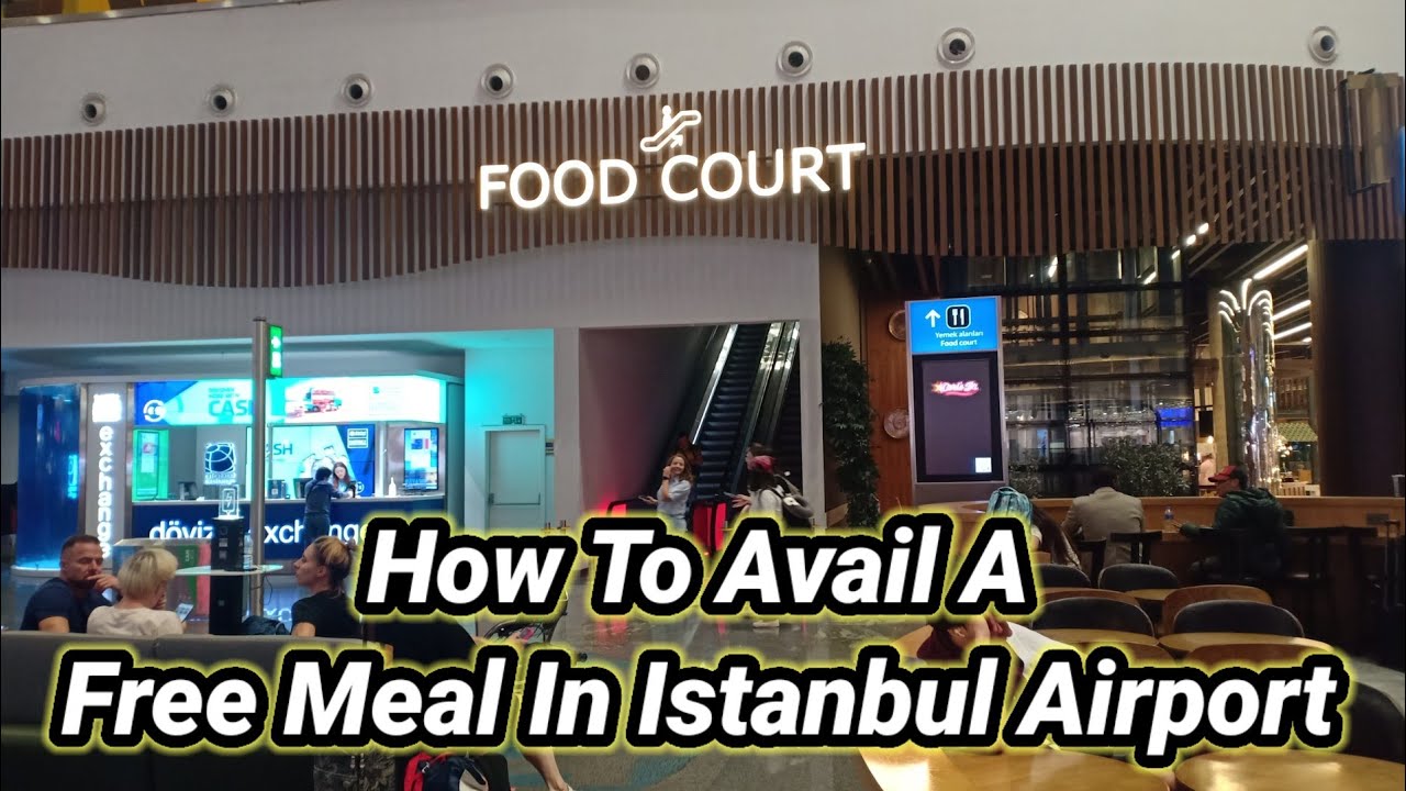 Free Foods In Istanbul Airport at the Food Court |  how?