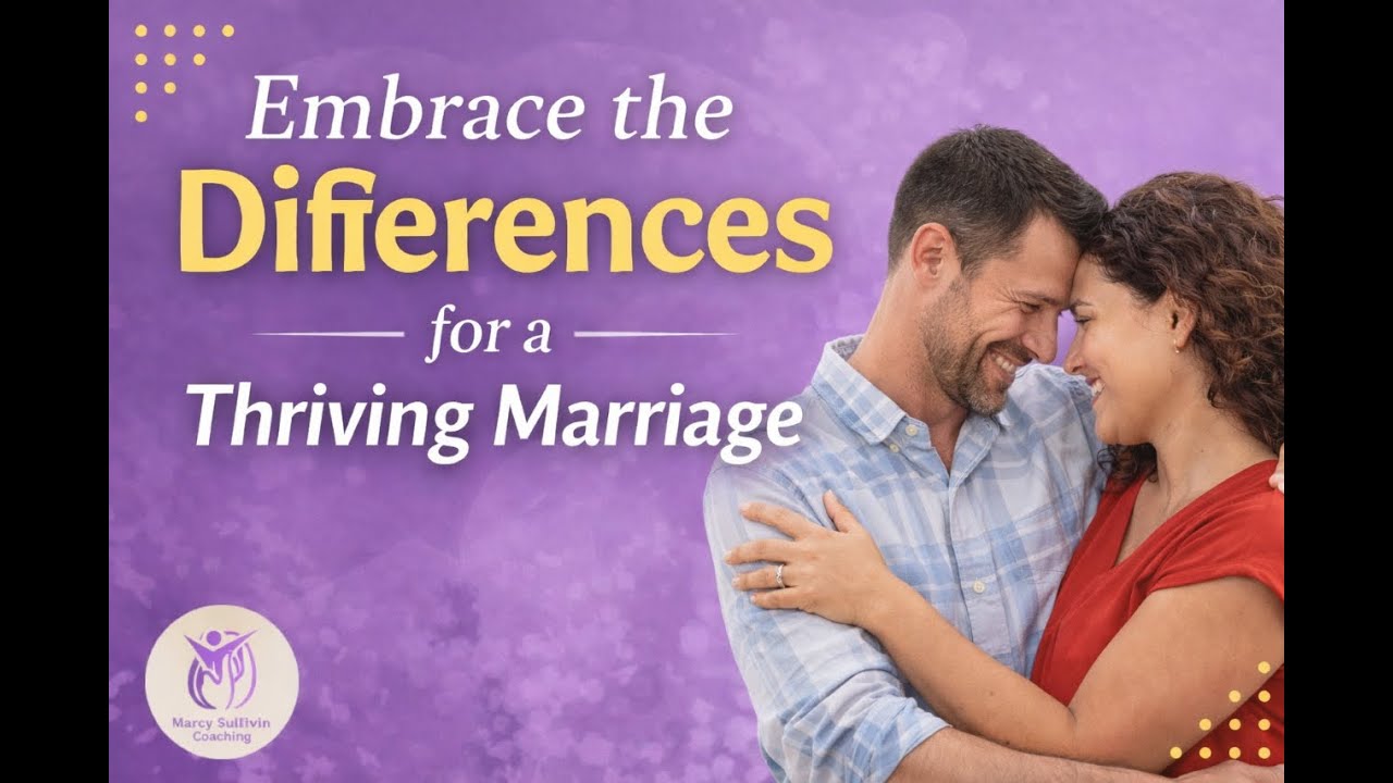 Embrace the Differences for a Thriving Marriage