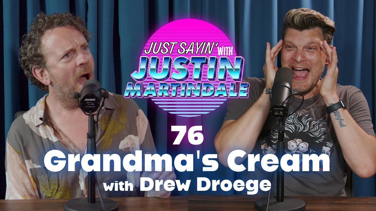 JUST SAYIN' with Justin Martindale - Episode 76 - Grandma's Creme w/ Drew Droege