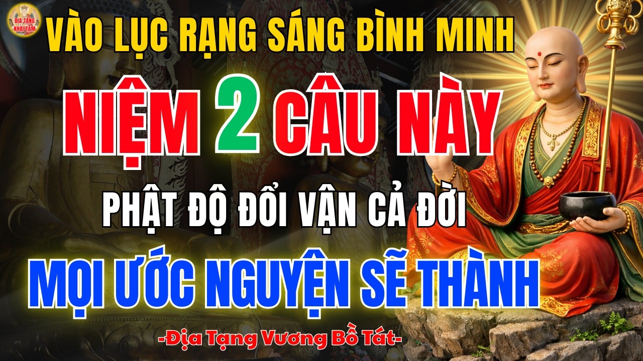 Địa Tạng Bồ Tát Dạy 🙏 Rạng Sáng Niệm 2 Câu Này Để Chuyển Hóa Nghiệp Và Tâm An