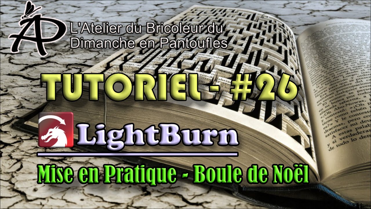 Tutoriel #026- LightBurn - Mise en pratique - Boule de Noël
