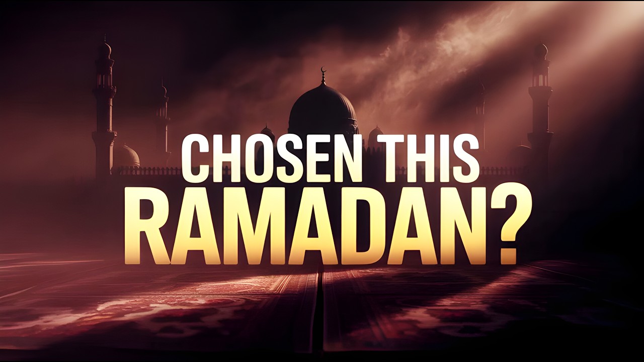 If You’re Watching This, Allah May Have Chosen You This Ramadan