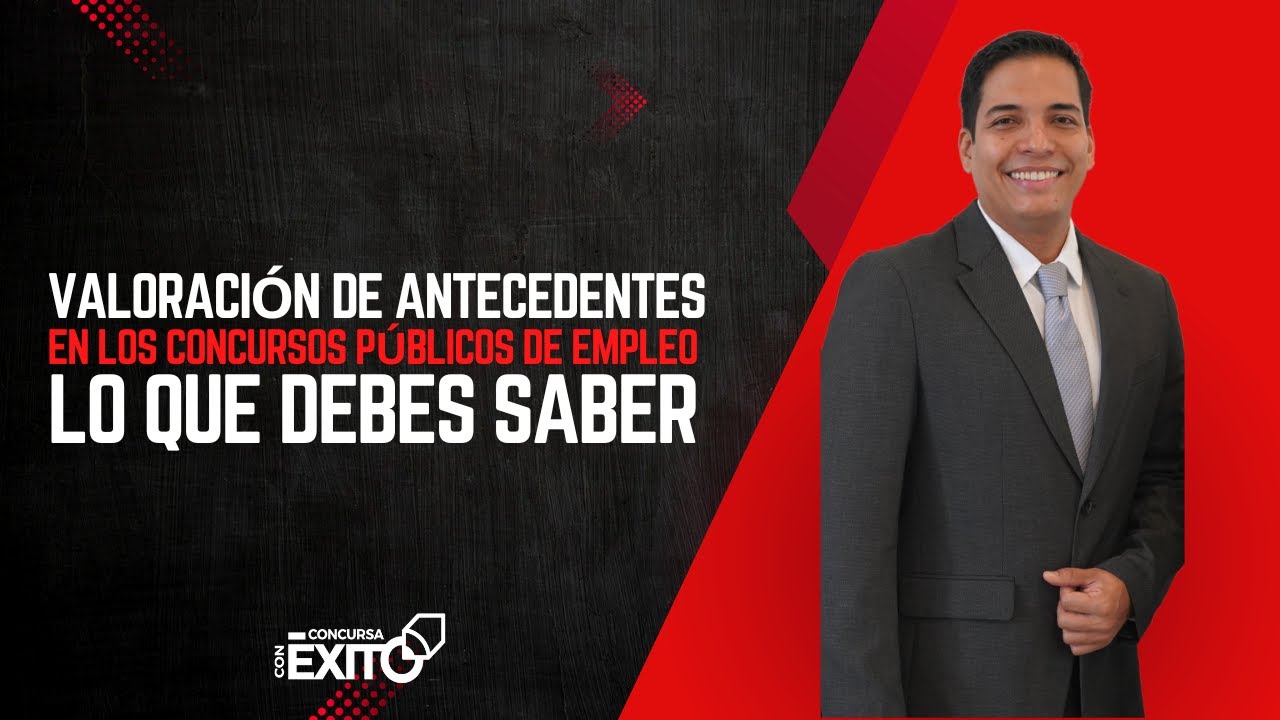 Valoración de antecedentes en los concursos públicos ✅ Lo que debes saber