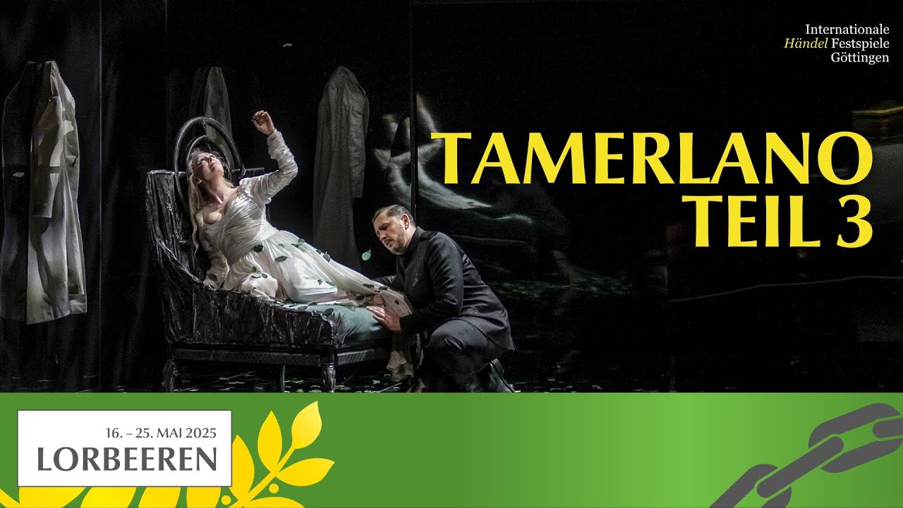 Tamerlano Teil 3 | Internationale H&auml;ndel-Festspiele G&ouml;ttingen 2025 | Lorbeeren