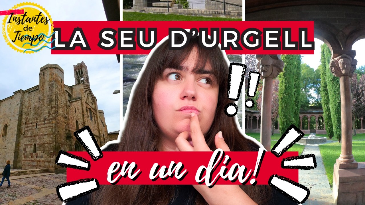 La SEU d’Urgell en un DIA ⛰️ Instantes de Tiempo