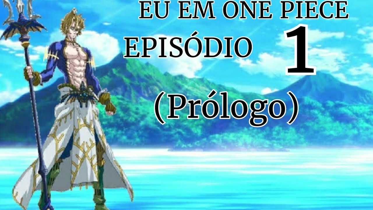 Eu em One Piece EP1 (Prólogo)