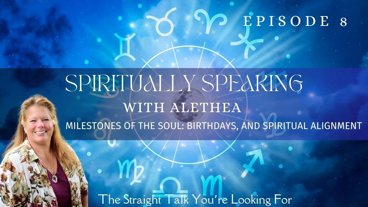 Milestones of the Soul: Birthdays and Spiritual Alignment | Spiritually Speaking EP8